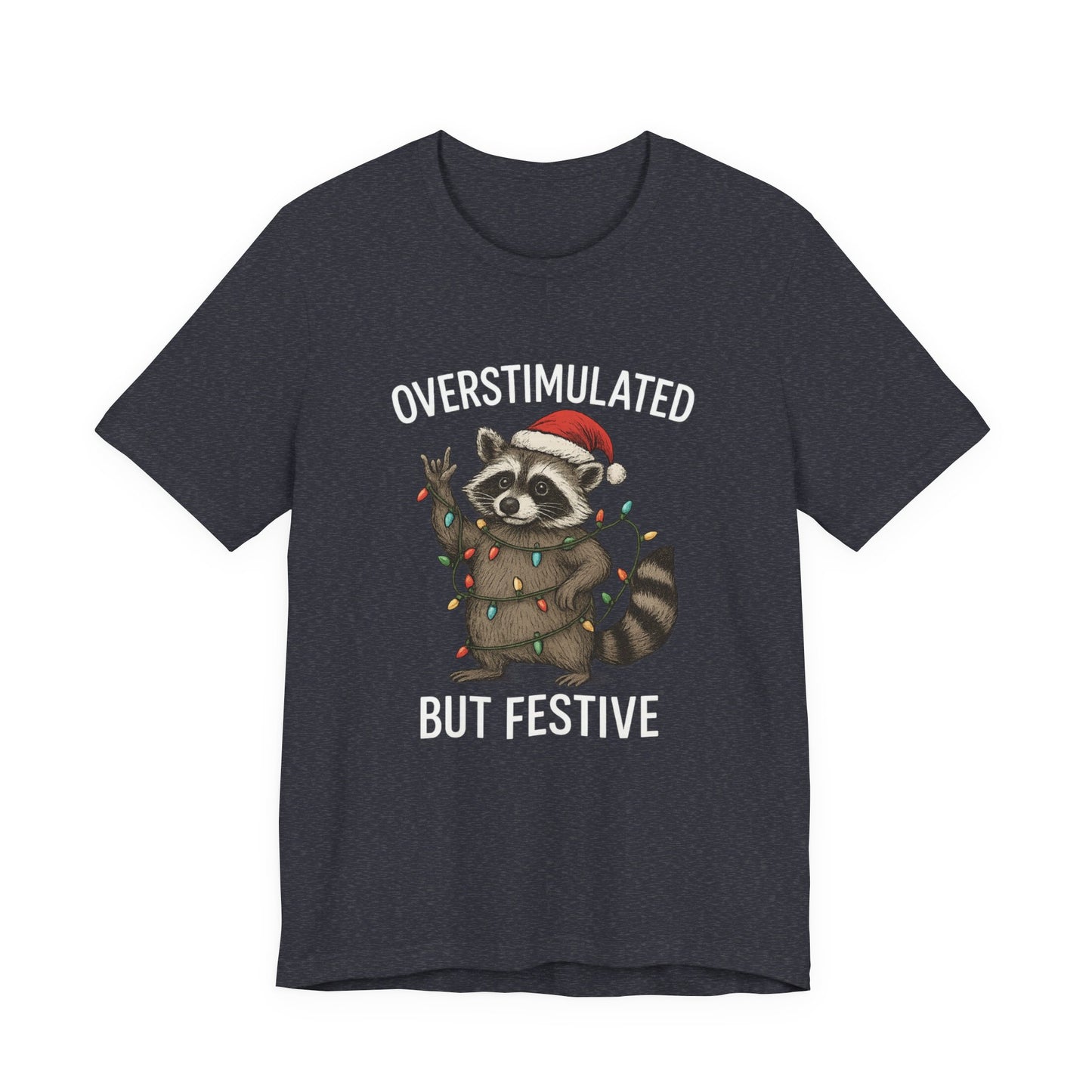 Overstimulated but Festive Raccoon - Christmas T-Shirt | Holiday | Roly Poly Print