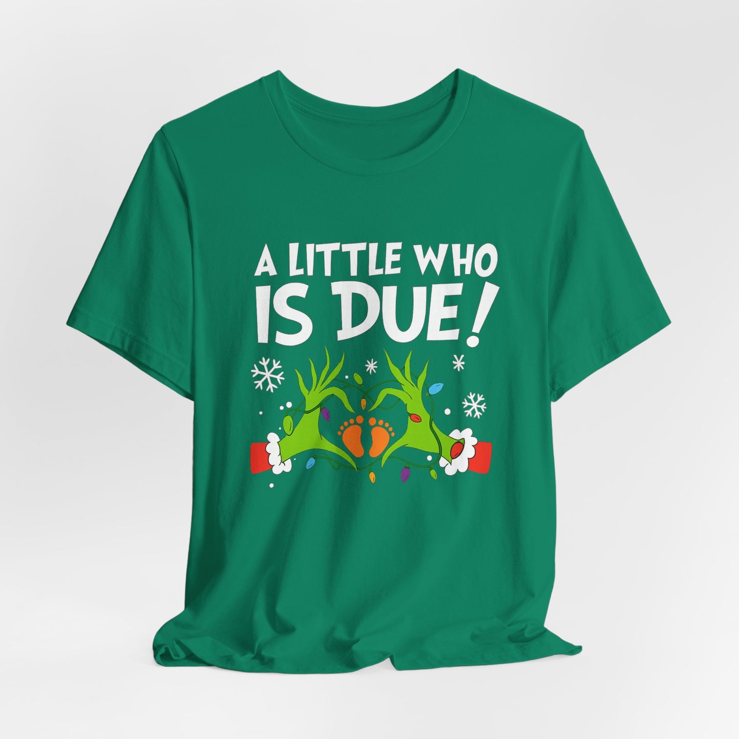 A Little Who is Due with Grinch - Christmas T-Shirt | Holiday | Roly Poly Print