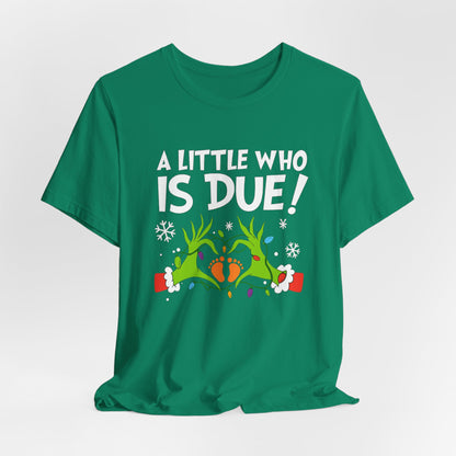 A Little Who is Due with Grinch - Christmas T-Shirt | Holiday | Roly Poly Print