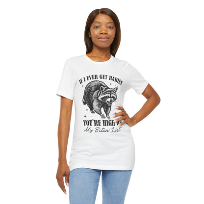 If I Ever Get Rabies You’re High On My Biten' List Raccoon - T-shirt | Funny & Sarcastic | Roly Poly Print