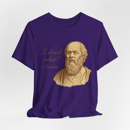 I Drank What? Socrates Quote - T-shirt | Funny & Sarcastic | Roly Poly Print