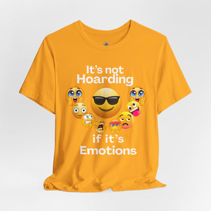 It's not Hoarding if it's Emotions - T-Shirt | Neurodivergent and Mental Health Humor | Roly Poly Print