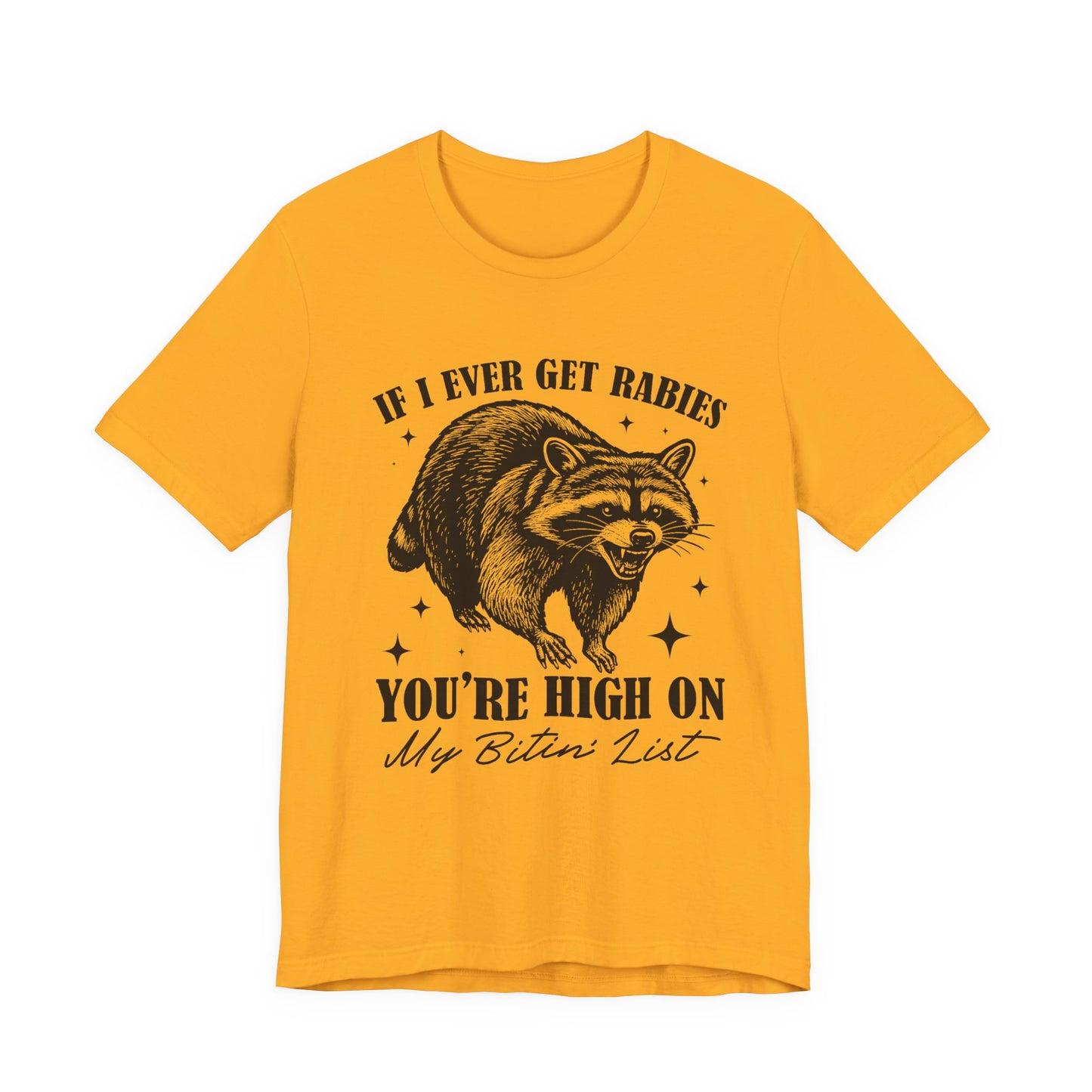 If I Ever Get Rabies You’re High On My Biten' List Raccoon - T-shirt | Funny & Sarcastic | Roly Poly Print