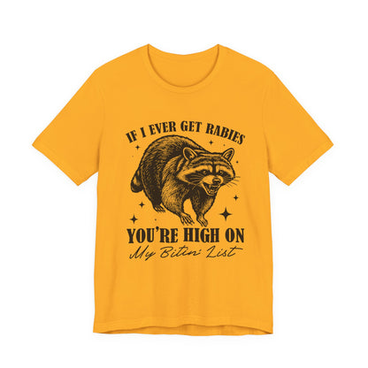 If I Ever Get Rabies You’re High On My Biten' List Raccoon - T-shirt | Funny & Sarcastic | Roly Poly Print