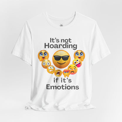 It's not Hoarding if it's Emotions - T-Shirt | Neurodivergent and Mental Health Humor | Roly Poly Print