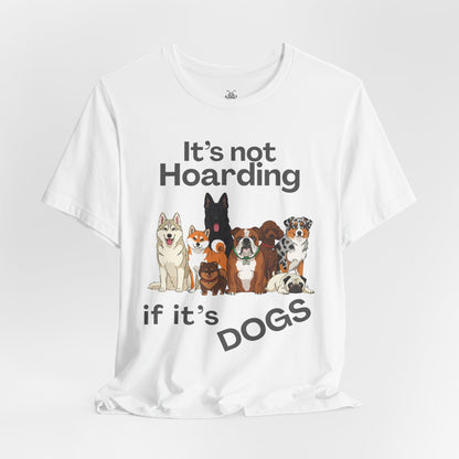 It's Not Hoarding If It's Dogs - T‑Shirt | Pets and Animals | Roly Poly Print