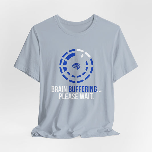 Brain Buffering | T-Shirt