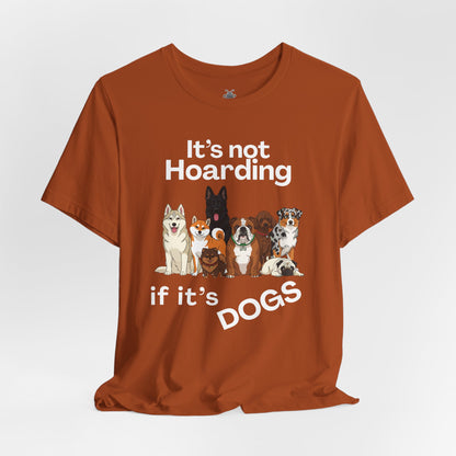 It's Not Hoarding If It's Dogs - T‑Shirt | Pets and Animals | Roly Poly Print
