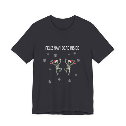 Feliz Navi Dead Inside Dancing Skeletons - Christmas T-Shirt | Holiday | Roly Poly Print