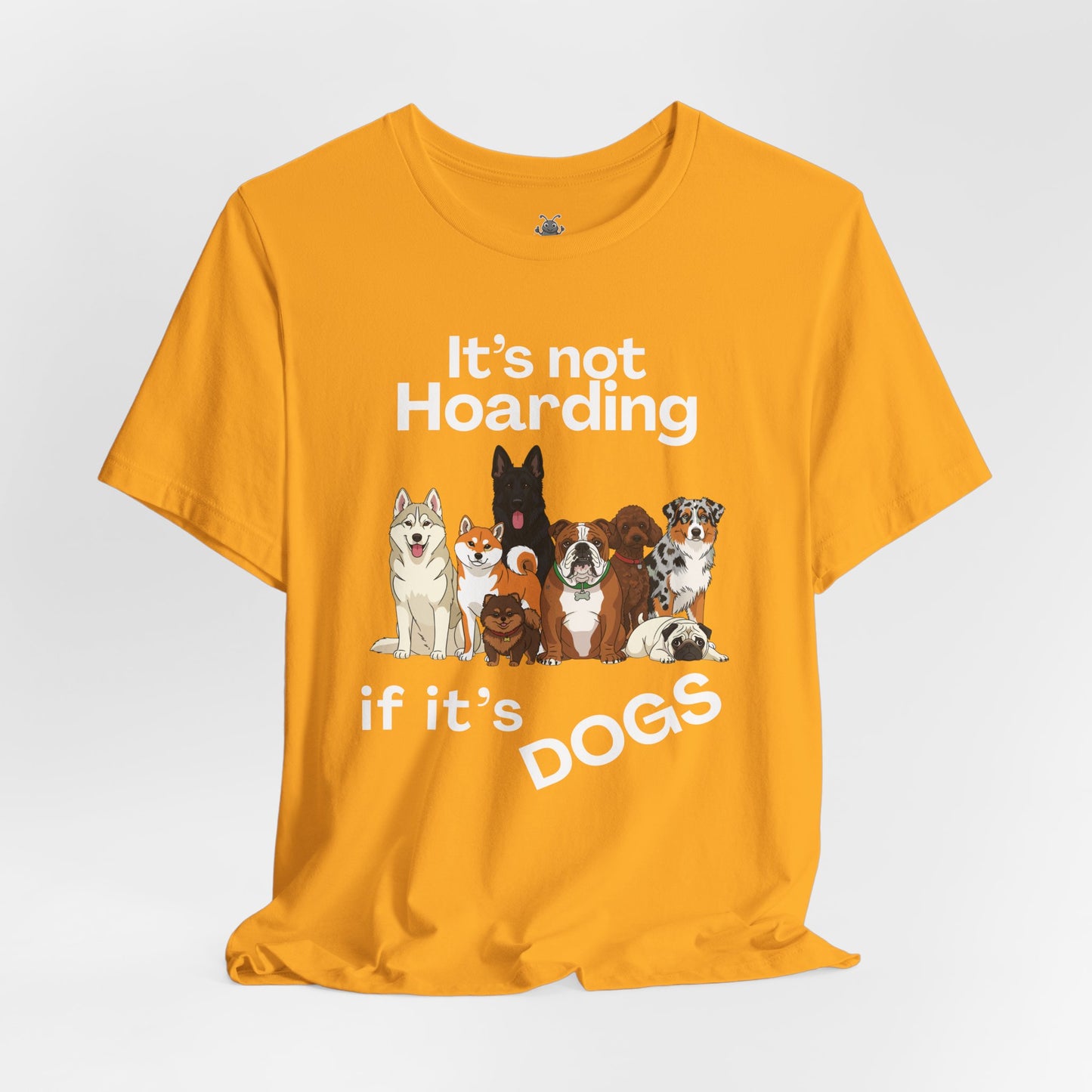 It's Not Hoarding If It's Dogs - T‑Shirt | Pets and Animals | Roly Poly Print