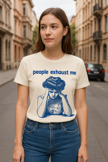 People Exhaust Me - T-Shirt | Funny & Sarcastic | Roly Poly Print