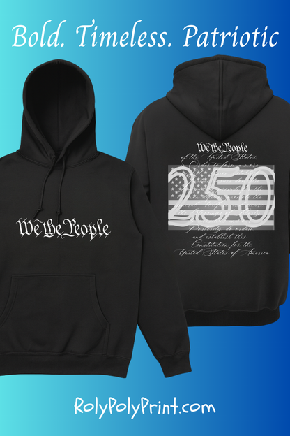 Patriotic We the People 250th Anniversary - Hoodie | Holiday | Roly Poly Print
