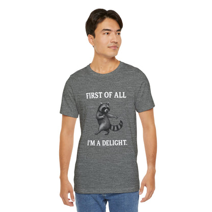 First of All, I'm a Delight Raccoon - T-Shirt | Pets and Animals | Roly Poly Print