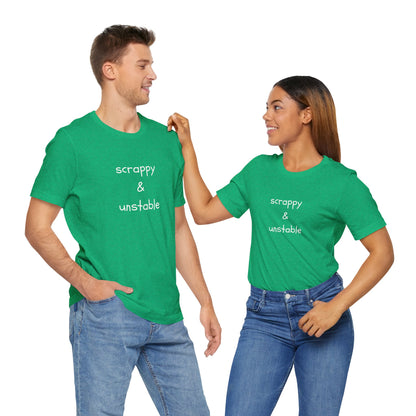 Scrappy & Unstable Text - T-Shirt | Sarcasm | Roly Poly Print