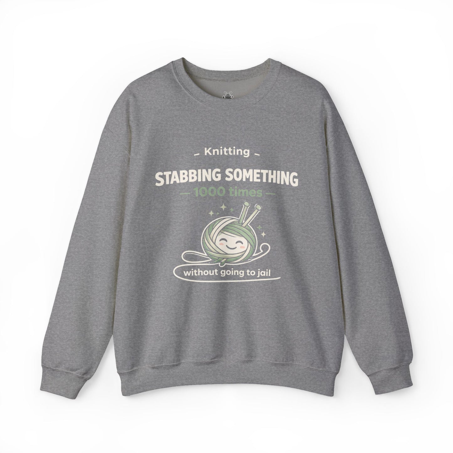 Knitting Stabbing Something 1000 Times Without Going to Jail - Knitting Sweatshirt | Funny and Sarcastic | Roly Poly Print