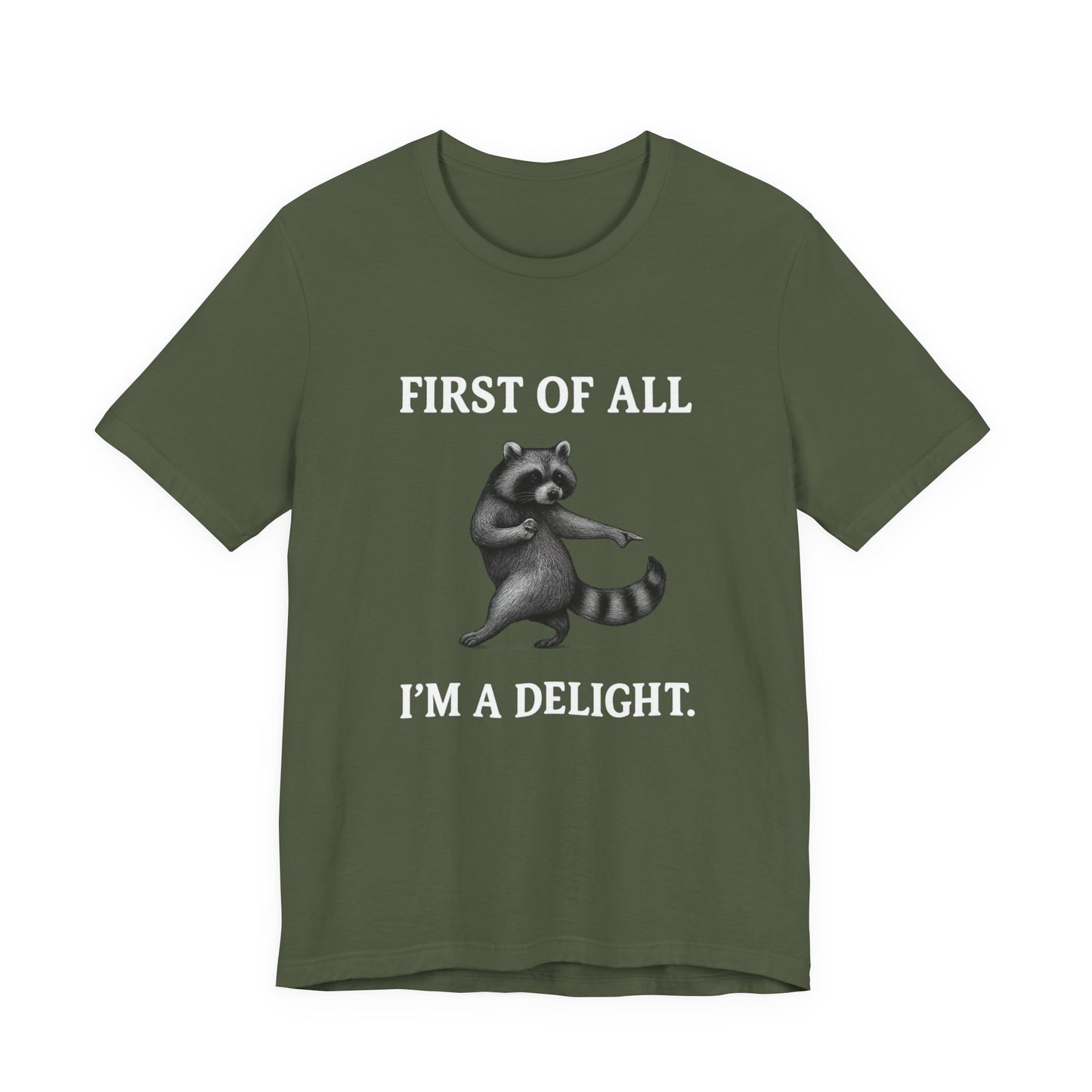 First of All, I'm a Delight Raccoon - T-Shirt | Pets and Animals | Roly Poly Print