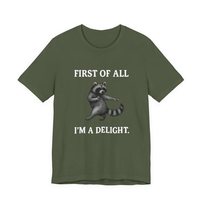 First of All, I'm a Delight Raccoon - T-Shirt | Pets and Animals | Roly Poly Print