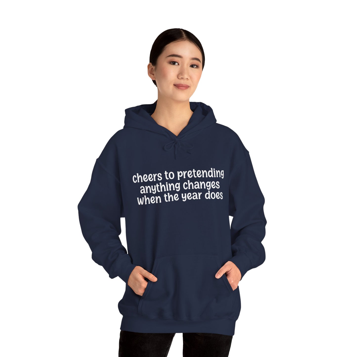 Cheers to Pretending Anything Changes When the New Year Does - New Year Hoodie | Holiday | Roly Poly Print