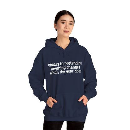 Cheers to Pretending Anything Changes When the New Year Does - New Year Hoodie | Holiday | Roly Poly Print