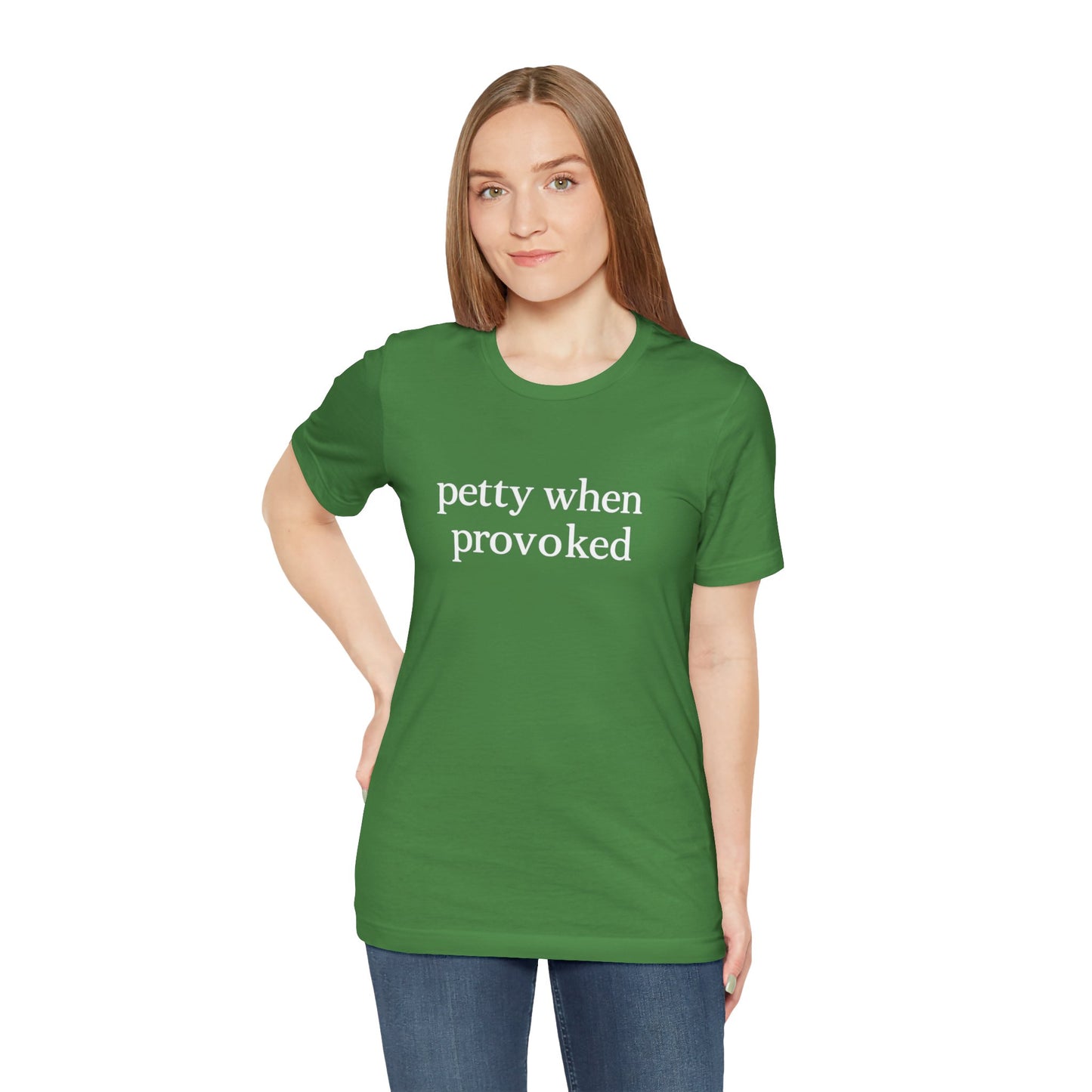 Petty When Provoked - T-Shirt | Funny & Sarcastic | Roly Poly Print
