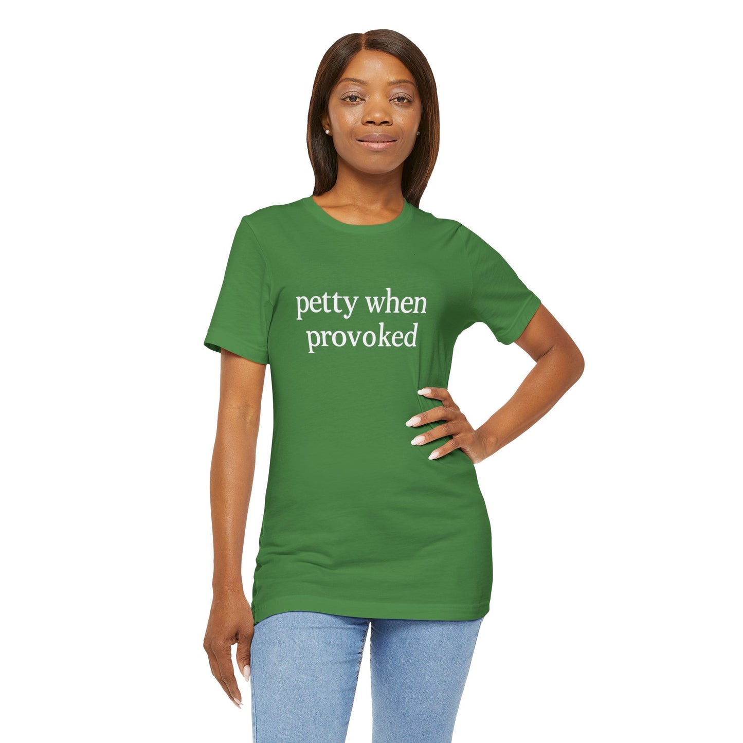 Petty When Provoked - T-Shirt | Funny & Sarcastic | Roly Poly Print