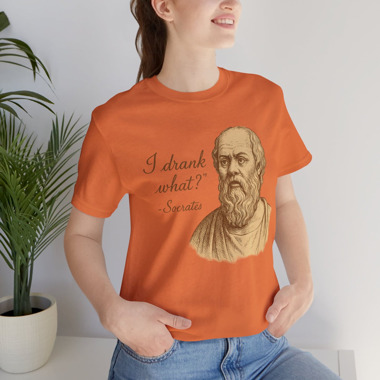 I Drank What? Socrates Quote - T-shirt | Funny & Sarcastic | Roly Poly Print