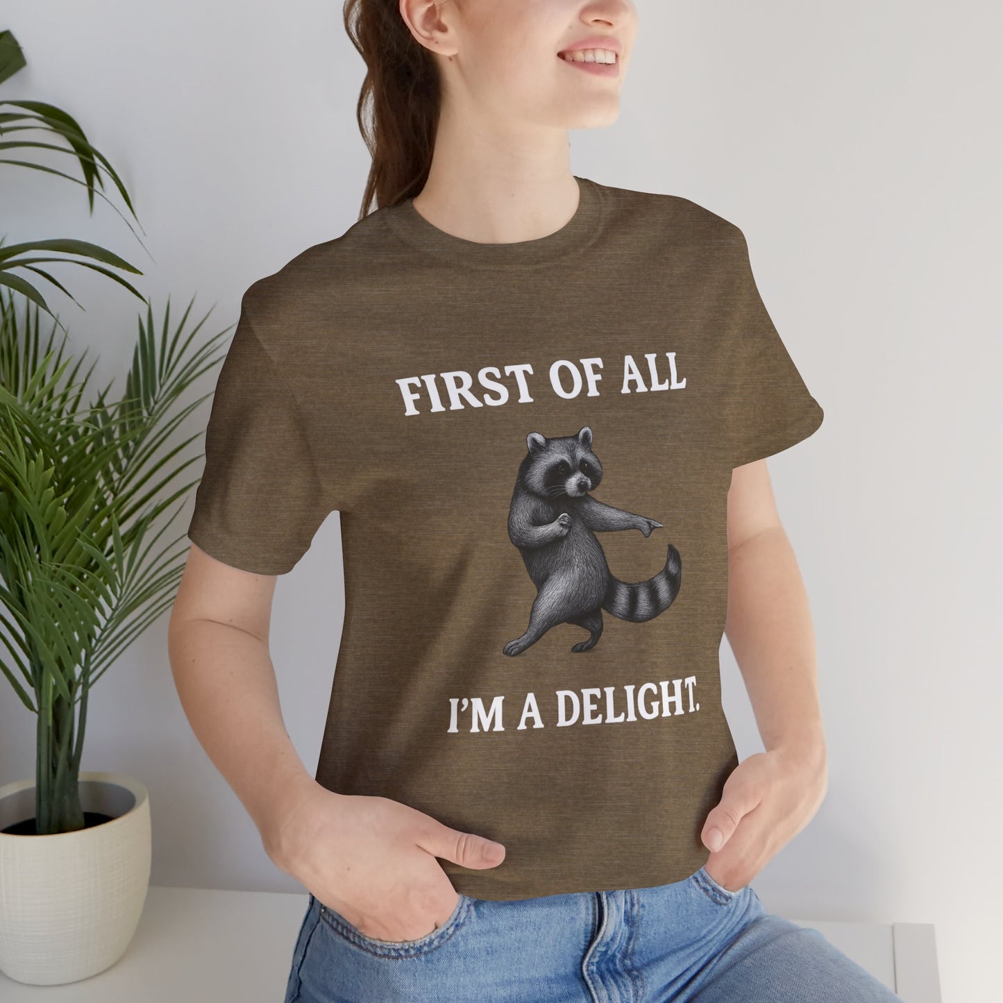 First of All, I'm a Delight Raccoon - T-Shirt | Pets and Animals | Roly Poly Print