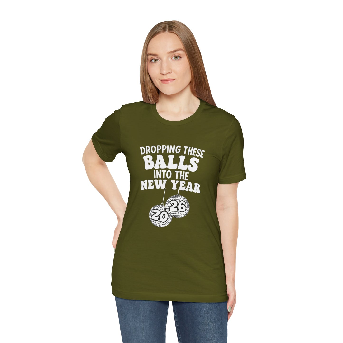 Dropping These Balls Into the New Year 2026 - New Year T-Shirt | Holiday | Roly Poly Print