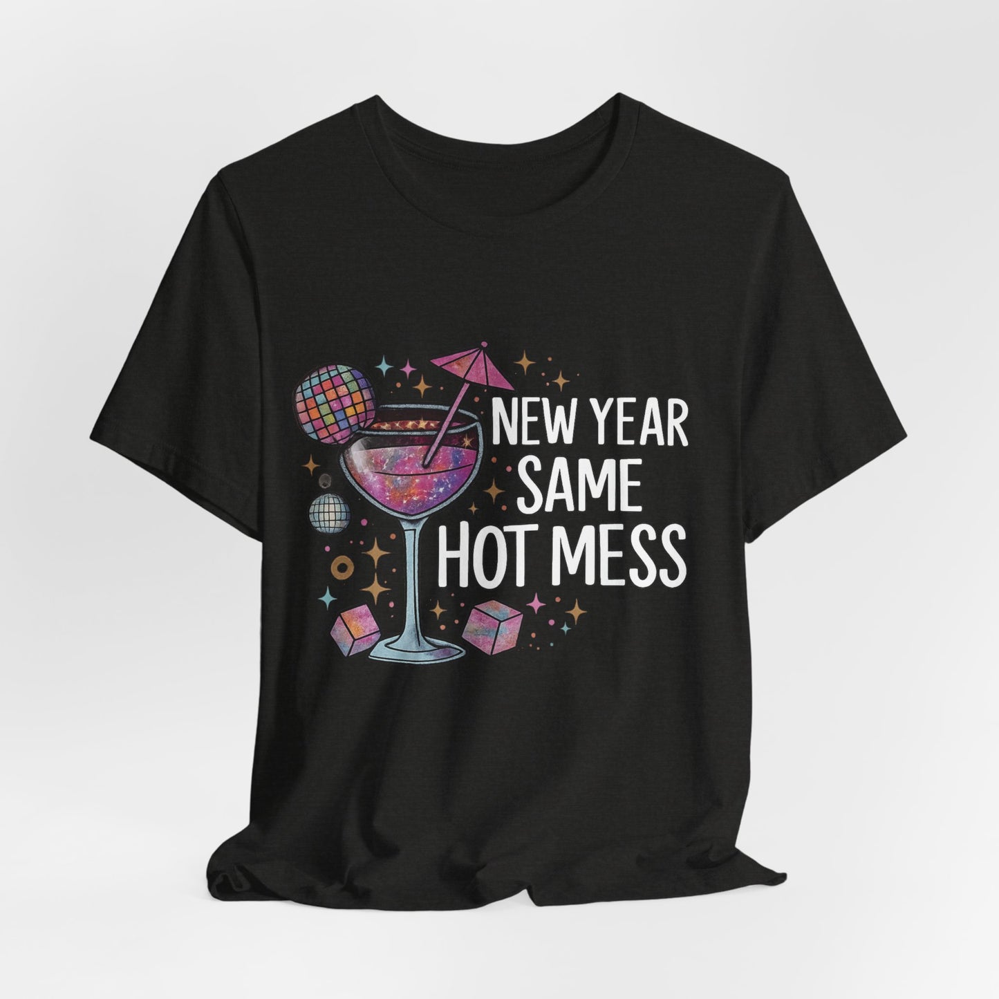 New Year Same Hot Mess Tee — Funny NYE Cocktail Graphic T-Shirt