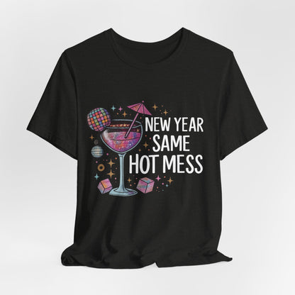 New Year Same Hot Mess Tee — Funny NYE Cocktail Graphic T-Shirt
