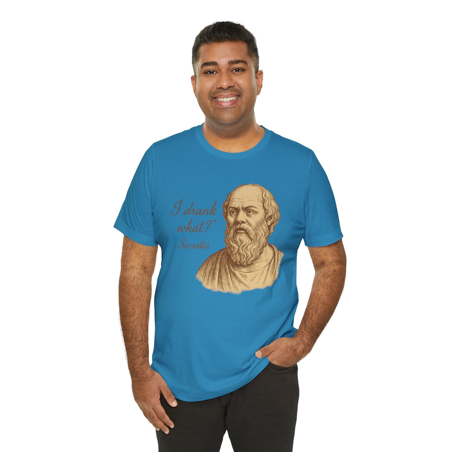 I Drank What? Socrates Quote - T-shirt | Funny & Sarcastic | Roly Poly Print