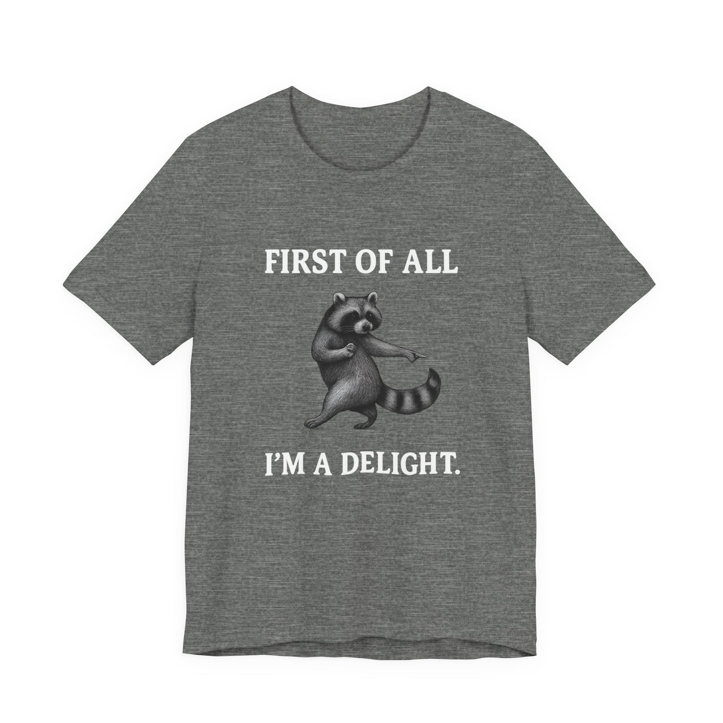 First of All, I'm a Delight Raccoon - T-Shirt | Pets and Animals | Roly Poly Print