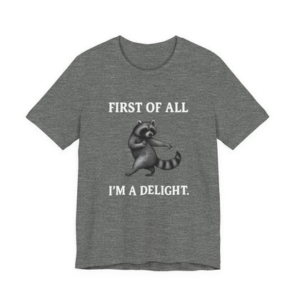 First of All, I'm a Delight Raccoon - T-Shirt | Pets and Animals | Roly Poly Print