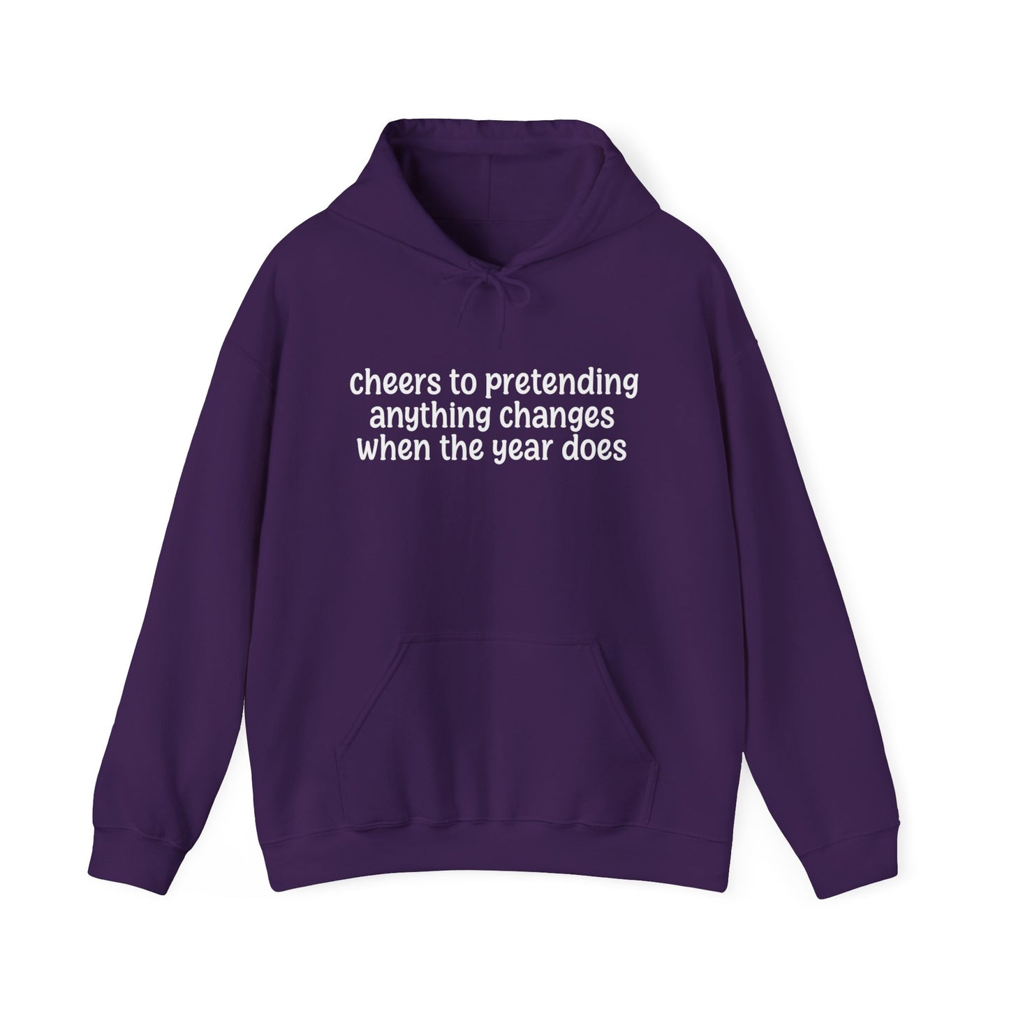 Cheers to Pretending Anything Changes When the New Year Does - New Year Hoodie | Holiday | Roly Poly Print