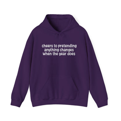 Cheers to Pretending Anything Changes When the New Year Does - New Year Hoodie | Holiday | Roly Poly Print