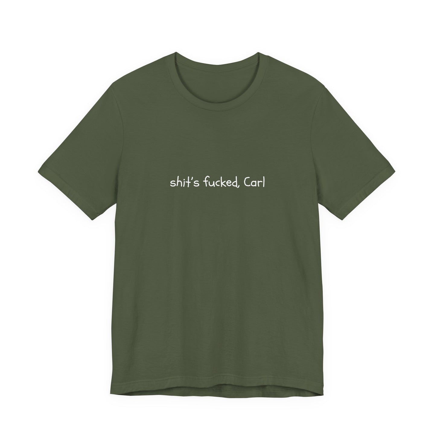 Shit's Fucked, Carl Text - T-Shirt | Sarcastic | Roly Poly Print