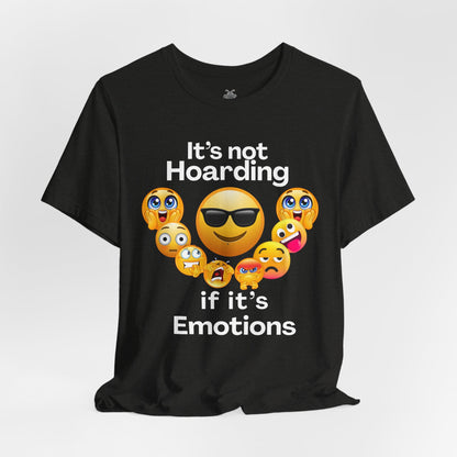 It's not Hoarding if it's Emotions - T-Shirt | Neurodivergent and Mental Health Humor | Roly Poly Print