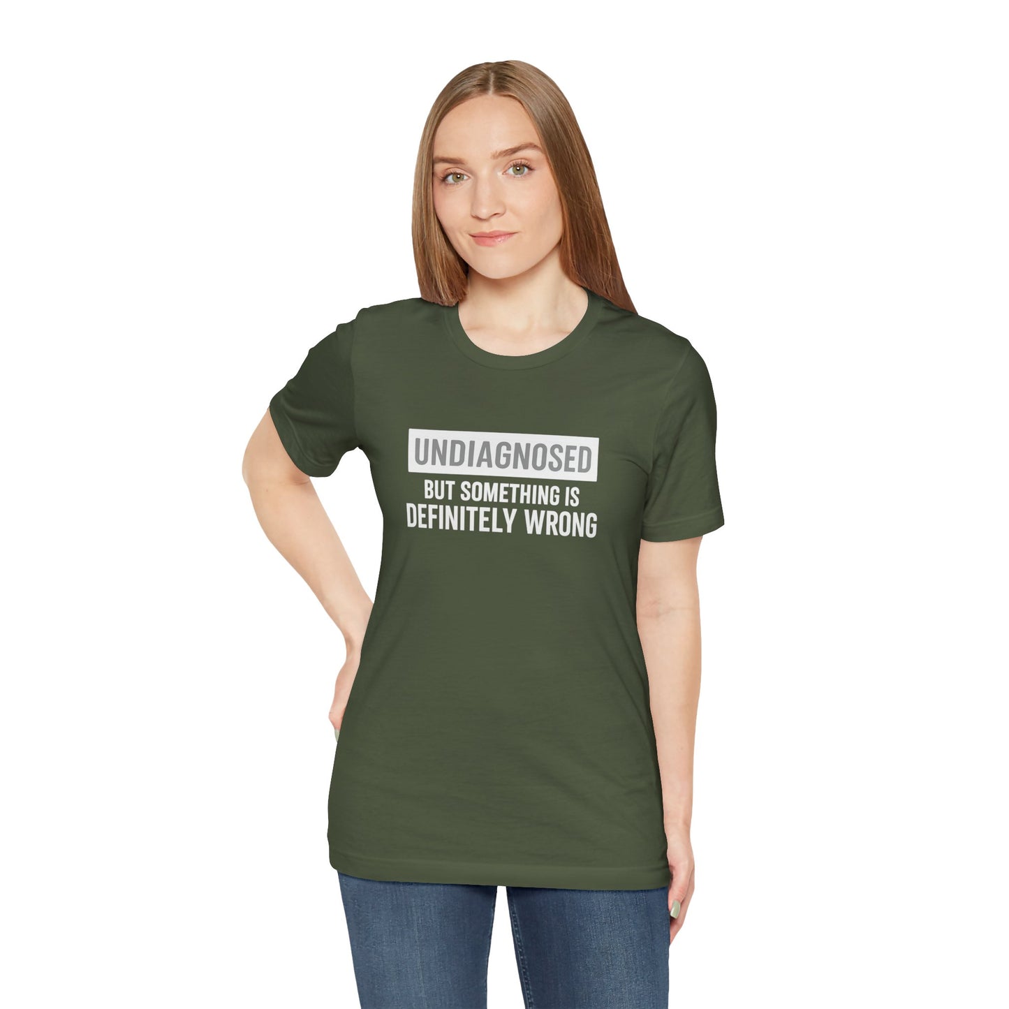 Undiagnosed But Something Is Definitely Wrong - T‑Shirt | Funny & Sarcastic | Roly Poly Print
