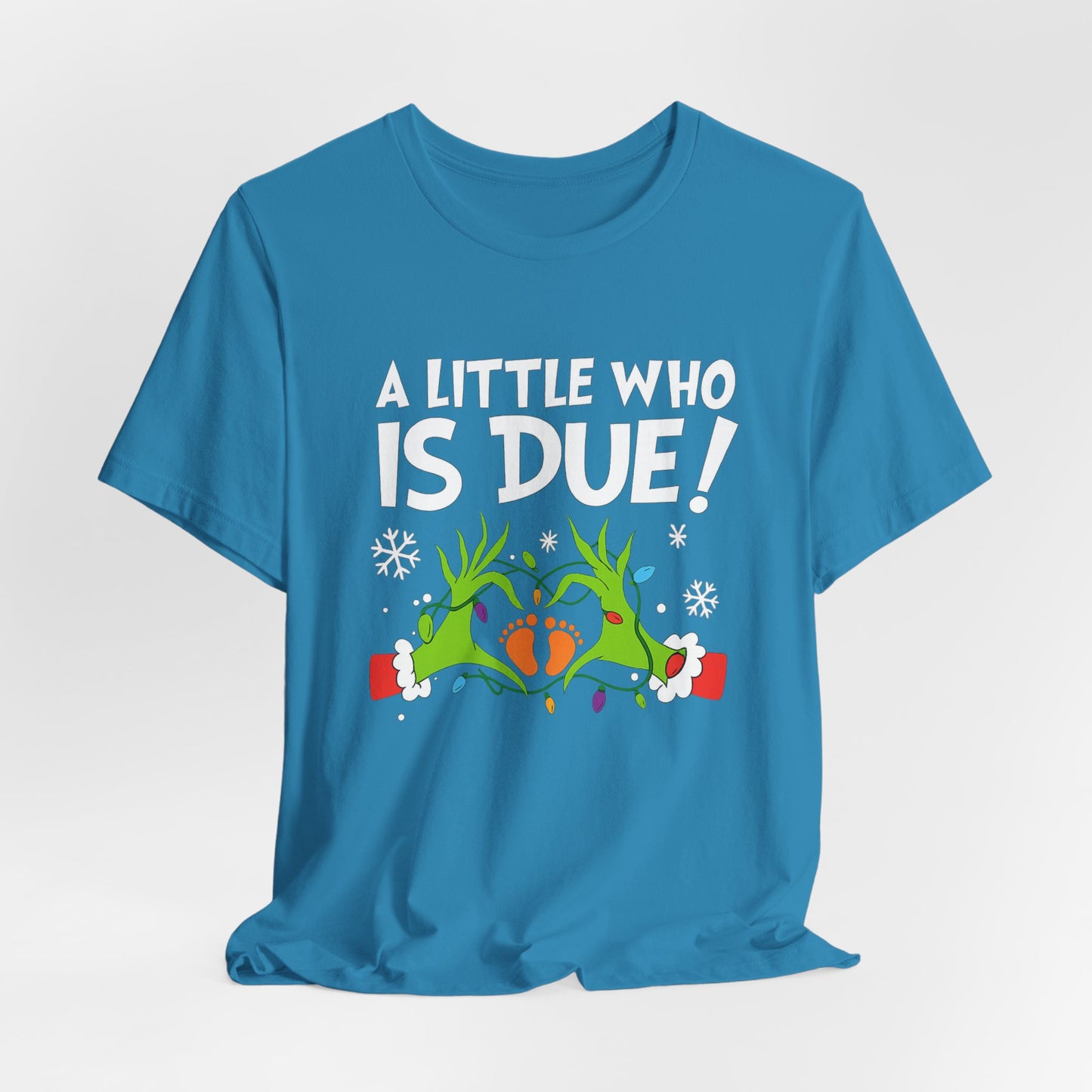 A Little Who is Due with Grinch - Christmas T-Shirt | Holiday | Roly Poly Print