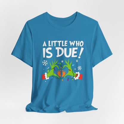 A Little Who is Due with Grinch - Christmas T-Shirt | Holiday | Roly Poly Print