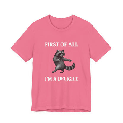 First of All, I'm a Delight Raccoon - T-Shirt | Pets and Animals | Roly Poly Print