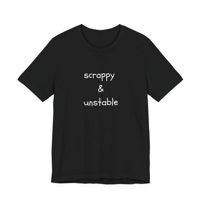 Scrappy & Unstable Text - T-Shirt | Sarcasm | Roly Poly Print