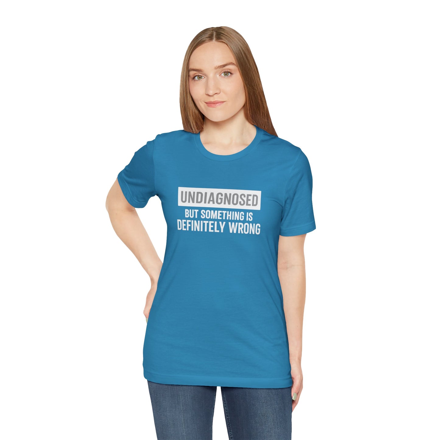 Undiagnosed But Something Is Definitely Wrong - T‑Shirt | Funny & Sarcastic | Roly Poly Print