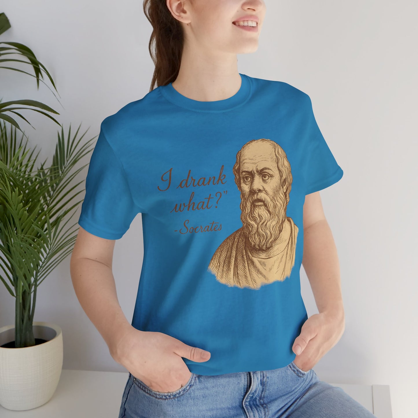 I Drank What? Socrates Quote - T-shirt | Funny & Sarcastic | Roly Poly Print