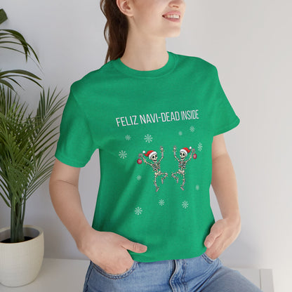 Feliz Navi Dead Inside Dancing Skeletons - Christmas T-Shirt | Holiday | Roly Poly Print