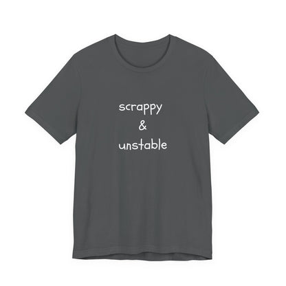 Scrappy & Unstable Text - T-Shirt | Sarcasm | Roly Poly Print