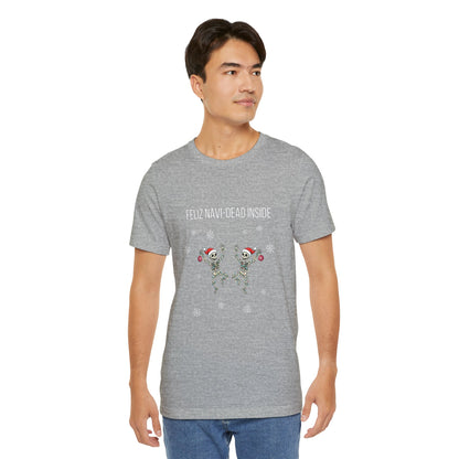 Feliz Navi Dead Inside Dancing Skeletons - Christmas T-Shirt | Holiday | Roly Poly Print