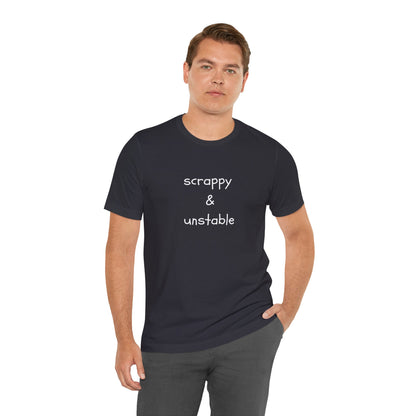 Scrappy & Unstable Text - T-Shirt | Sarcasm | Roly Poly Print