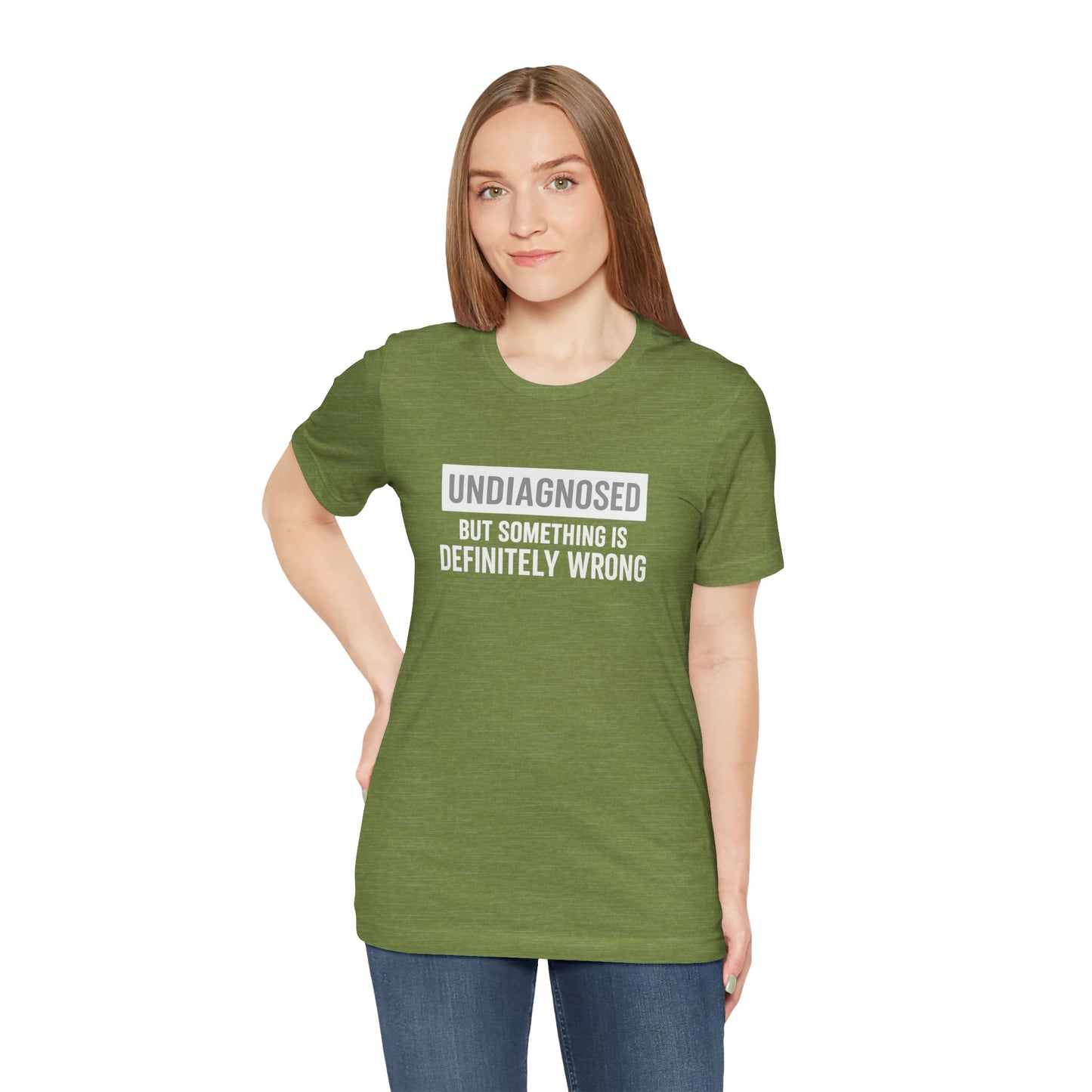 Undiagnosed But Something Is Definitely Wrong - T‑Shirt | Funny & Sarcastic | Roly Poly Print