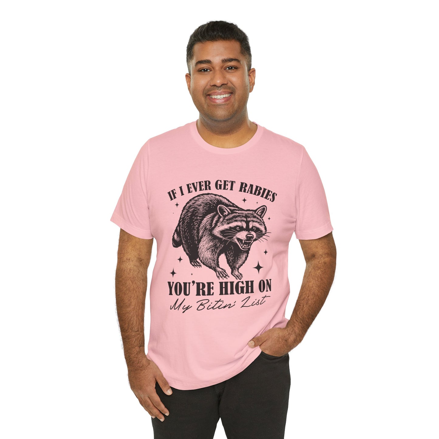 If I Ever Get Rabies You’re High On My Biten' List Raccoon - T-shirt | Funny & Sarcastic | Roly Poly Print